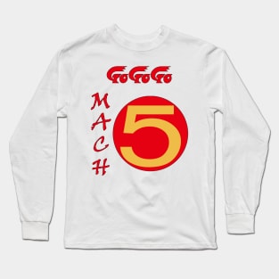 Mach 5 GoGoGo Speed Racer! Long Sleeve T-Shirt